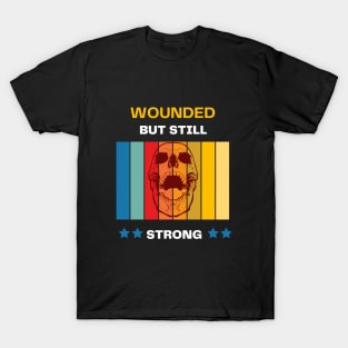 Wounded But Still Strong T-Shirt